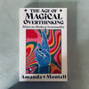 The Age of Magical Overthinking by Amanda Montell