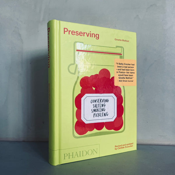 Preserving: Conserving, Salting, Smoking, Pickling by Ginette Mathiot