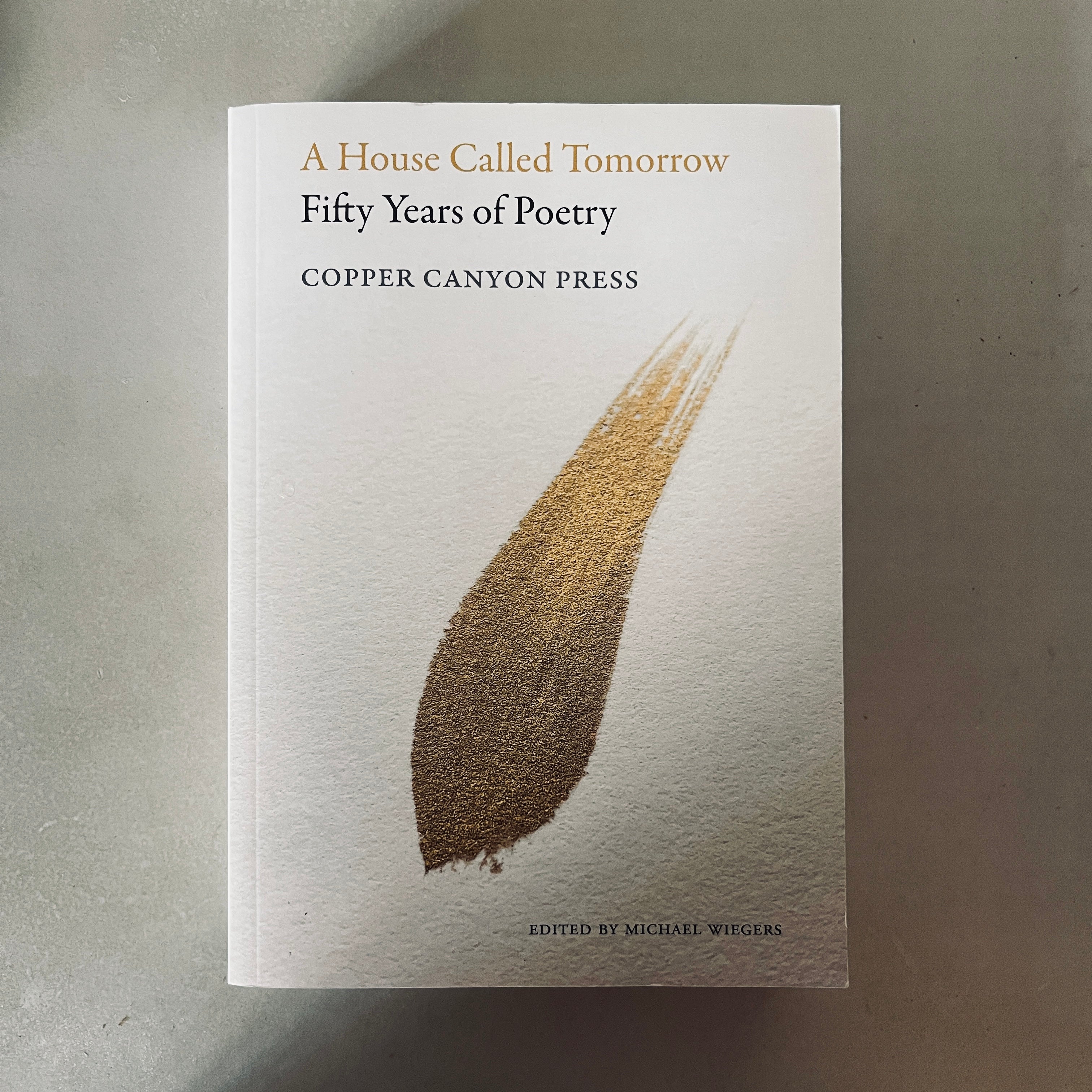 A House Called Tomorrow: 50 Years of Poetry from Copper Canyon Press