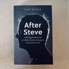 After Steve: How Apple Became a Trillion-Dollar Company and Lost its Soul by Tripp Mickle