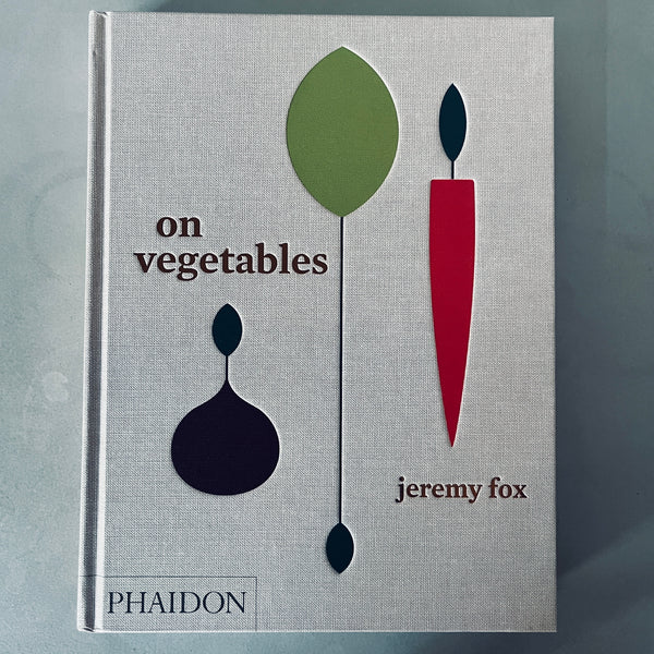 On Vegetables: Modern Recipes for the Home Kitchen by Jeremy Fox