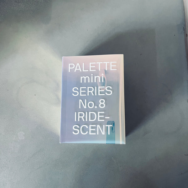 PALETTE mini series 08: Iridescent