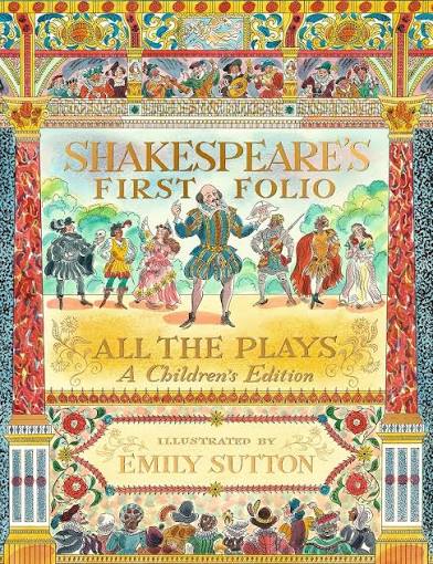 Shakespeare's First Folio: All The Plays : A Children's Edition