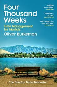 Four Thousand Weeks by Oliver Burkeman