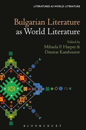 Bulgarian Literature as World Literature by Mihaela P Harper