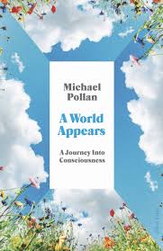 A World Appears by Michael Pollan
