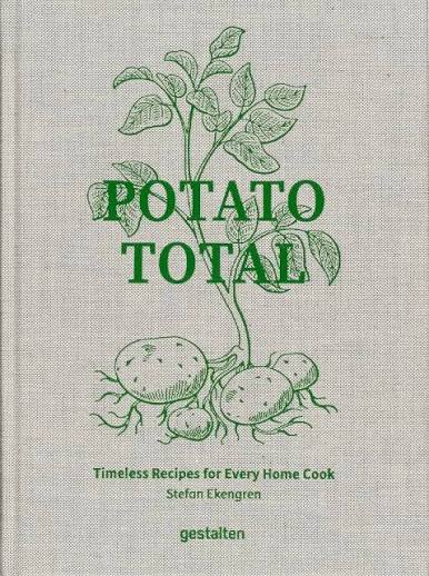 Potato Total: Timeless Recipes for Every Home Cook by Stefan Ekengren