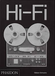 Hi-Fi: The History of High-End Audio Design by Gideon Schwartz