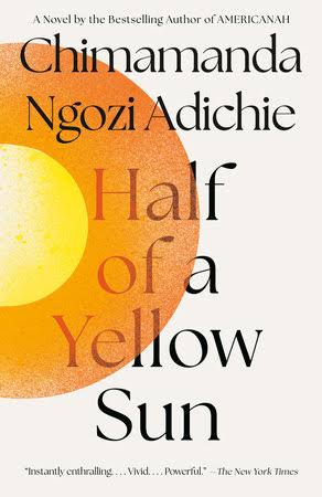 Half of a Yellow Sun by Chimamanda Ngozi Adiche