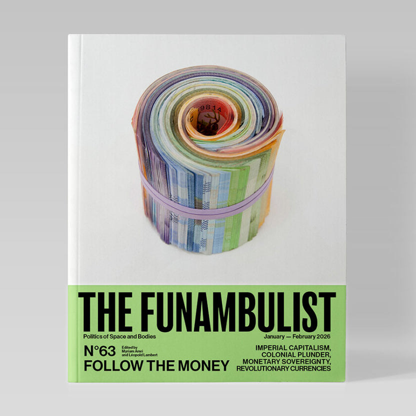 The Funambulist, Issue 63: Follow the Money