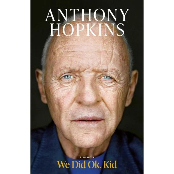 We Did Ok, Kid: A Memoir by Anthony Hopkins