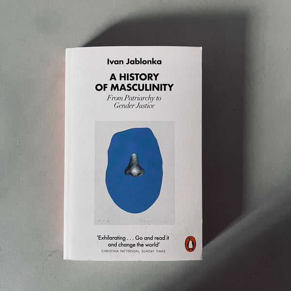 A History of Masculinity by Ivan Jablonka