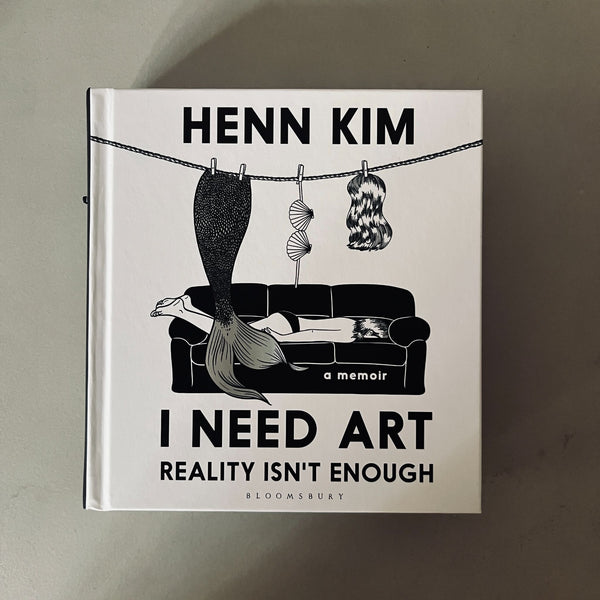 I Need Art: Reality Isn’t Enough by Henn Kim
