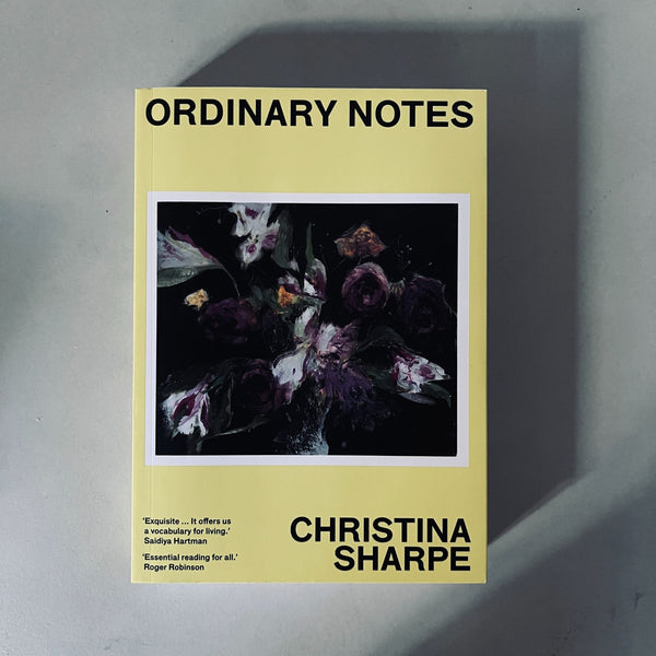 Ordinary Notes by Christina Sharpe